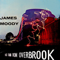 James Moody - Last Train From Overbrook