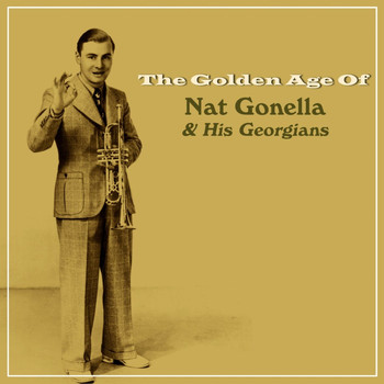 Nat Gonella And His Georgians - The Golden Age Of Nat Gonella & His Georgians