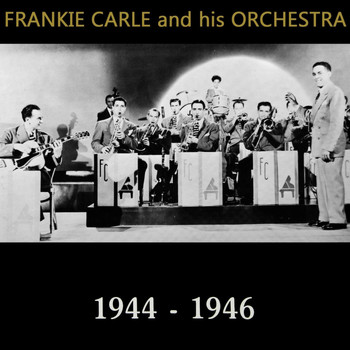 Frankie Carle & His Orchestra - 1944-1946