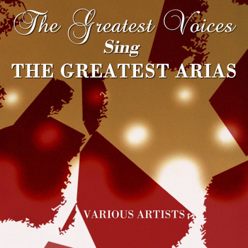 Various Artists - The Greatest Voices Sing the Greatest Arias