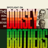 Dorsey Brothers Orchestra - Spotlight On