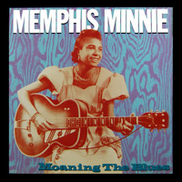Memphis Minnie - Moaning The Blues