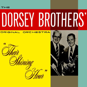 The Dorsey Brothers - Their Shining Hour