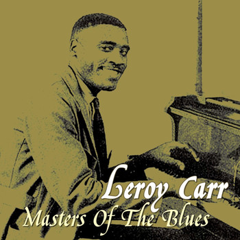Leroy Carr - Masters Of The Blues