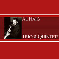 Al Haig - Trio And Quintet!