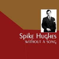Spike Hughes featuring Jimmy Dorsey - Without A Song