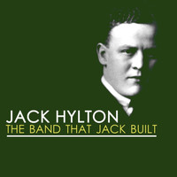 Jack Hylton - The Band That Jack Built
