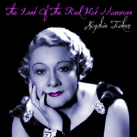Sophie Tucker - The Last Of The Red Hot Mommas