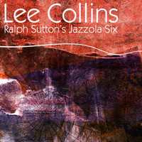 Lee Collins - Lee Collins - Ralph Sutton's Jazzola Six