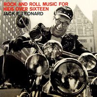 Jack Leonard - Rock And Roll Music For Kids Over Sixteen