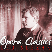 Leo Slezak - Opera Classics