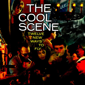 Various Artists - The Cool Scene - Twelve New Ways To Fly