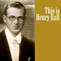 Henry Hall - This Is Henry Hall