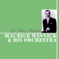 Maurice Winnick And His Orchestra - So Many Memories