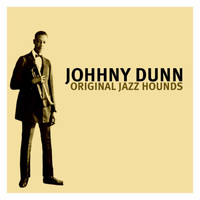 Johnny Dunn - Original Jazz Hounds