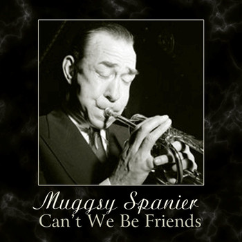 Muggsy Spanier - Can't We Be Friends