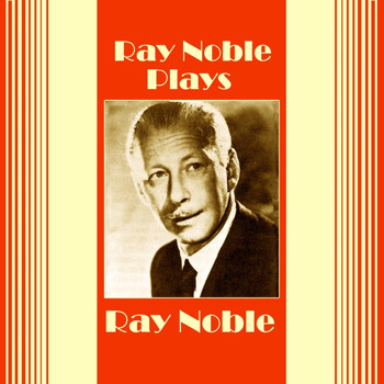 Ray Noble - Plays Ray Noble