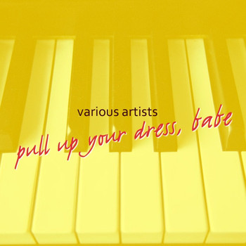 Various Artists - Pull Up Your Dress, Babe