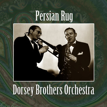 Dorsey Brothers Orchestra - Persian Rug