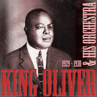 King Oliver & His Orchestra - 1929 - 1930