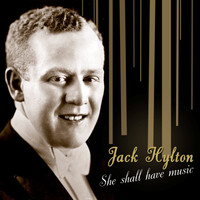 Jack Hylton - She Shall Have Music