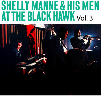 Shelly Manne featuring His Men - At Black Hawk, Vol. 3