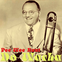 Pee Wee Hunt - Do Wacka Do