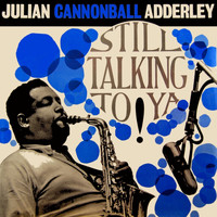 Cannonball Adderley Quintet - Still Talkin' To Ya