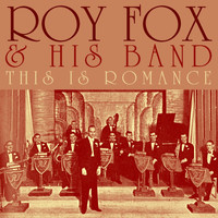 Roy Fox and His Band - This Is Romance