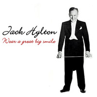 Jack Hylton - Wear A Great Big Smile