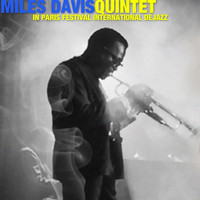 Miles Davis Quintet - In Paris Festival International DeJazz