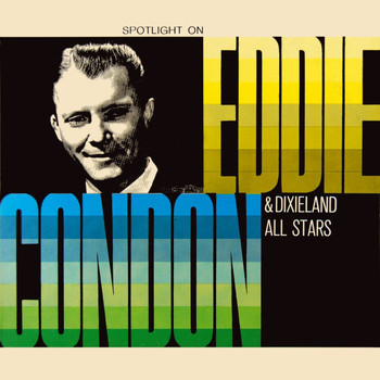 Eddie Condon - Spotlight On