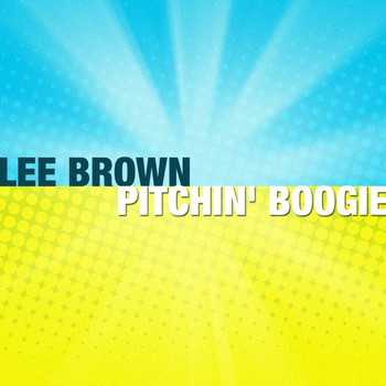 Lee Brown - Pitchin' Boogie