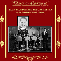 Jack Jackson And His Orchestra - Things Are Looking Up