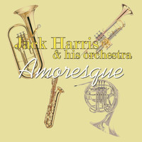 Jack Harris & His Orchestra - Amoresque