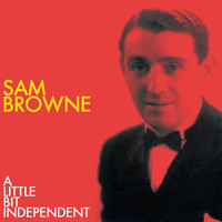 Sam Browne - A Little Bit Independent