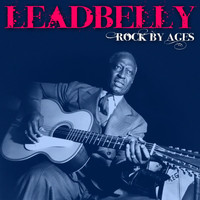 Leadbelly - Rock By Ages