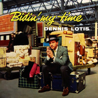 Dennis Lotis - Bidin' My Time