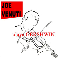 Joe Venuti - Plays Gershwin