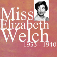 Elizabeth Welch - Miss Elizabeth Welch 1933 - 1940