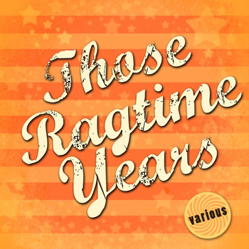 Various Artists - Those Ragtime Years