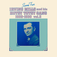 Irving Mills & His Hotsy Totsy Gang - Some Fun 1929-1930, Vol. 2
