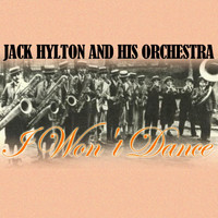 Jack Hylton And His Orchestra - I Won't Dance