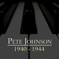 Pete Johnson - 1940-1944