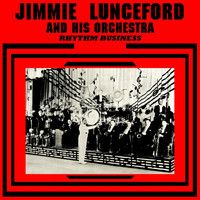 Jimmie Lunceford & His Orchestra - Rhythm Business