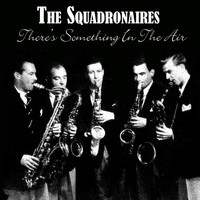 The Squadronaires - There's Something In The Air