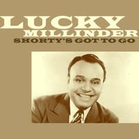 Lucky Millinder - Shorty's Got To Go