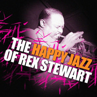 Rex Stewart - The Happy Jazz Of Rex Stewart