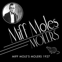 Miff Mole's Molers - Miff Mole's Molers 1927