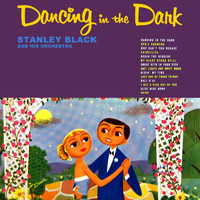 Stanley Black & His Orchestra - Dancing In The Dark